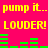 Pixelated yellow text and green audio bars on bright pink background, repeating 'pump it... louder! louder!' in two with vertical bar changes between frames