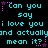 Pixelated cyan text on black background with pink star accents, repeating 'Can you say i love you and actuallynd mean it?' in two