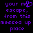 Purple pixelated text on black background reads 'your mQ escape, from this messed up place' with a heart symbol replacing the Q.