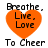 Orange heart-shaped icon with black text 'Breathe, Live, Love' inside and 'To Cheer' below on white background.