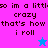 Pixelated text repeats 'so im a little crazy that's how i roll' across four colored quadrants with two star icons, one blue and one pink.