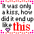 Pixelated text reads "It was only a kiss, how did it end up like this" with red and black lettering on white background bordered by pink and red pixel squares.