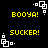 Pixelated yellow text alternates between 'BOOYA!' and 'SUCKER!' on black background with white square corner elements.