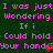 Green background with pink text repeating 'I was just wondering if I could hold your hand' across two mirrored , each containing a red heart symbol