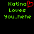 Green pixelated text reads 'Katina Loves You..hehe' with a red heart symbol replacing the letter O in Katina on the left side of the image.