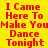 Red pixelated text "I Came Here To Make You Dance Tonight" on split yellow and blue background with gray version.