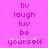 A static image with a bright pink background displays the text "liv laugh luv be yourself" in a pixelated font, with the word "yourself" featuring white pixel accents on the 'y' and 'f'.