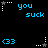 Pixelated blue text "you suck" and cyan emoticons ":33" on black background with white and gray star-shaped cursor icons in multiple positions.