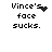 Pixelated text reads "Vince's face sucks." with a black heart symbol replacing the apostrophe in "Vince's" that changes to a dotted trail of pixels across observations.