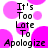 Pixelated text 'It's Too Late To Apologize' on white background with pink circles, animated as repeating pattern.