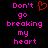 Pixelated text reads 'Don't go breaking my heart' in bright pink on black background with red broken heart symbol above left text.
