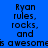 Blue background with repeated text 'Ryan rules, rocks, and is awesome' in black pixelated font across multiple