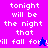 Pixelated text reads "tonight will be the night that will fall for" on a split background of pink, purple, and blue with two small star icons.