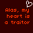 Dark red background with orange pixelated text reading 'Alas, my heart is a traitor' and a white pixelated heart symbol above the text.
