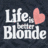 A split-screen icon with 'Life is Better Blonde' text and a pink heart on the left, and 'Trust me I no what I am saying..' text on the right.