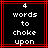 Black background with red lines and white pixelated text reading '4 words to choke upon' in four centered lines
