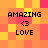 Pixelated of orange and yellow squares with four identical text-and-symbol arrangements. Each arrangement shows 'AMAZING' above a heart symbol and 'LOVE' below it. The has no visible motion or changes between observations