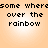 Pixelated text reads "some where over the rainbow" in four identical on a gradient background