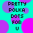 Pixelated text 'PRETTY POLKA DOTS FOR U' on cyan background with purple and pink polka dots.