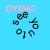 Pixelated blue background with pink text 'DYING' at top and six black circular icons arranged in a circle below.