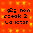 Red background with yellow star-like patterns and black text reading 'g2g now speak 2 ya later' in four identical sections.