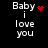 Black background with white text 'Baby i love you' and red pixelated symbols changing across four views.