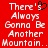 Red background with white pixelated text reading 'There's Always Gonna Be Another Mountain.' and a black-and-white heart symbol above the apostrophe in 'There's'.
