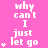A static image with a bright pink background displays repeated white text reading 'why can't I just let go' alongside asterisk symbols in varying quantities.