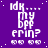 Purple background with white pixelated text reading 'Idk... my bff erin?' and two small white icons below, repeated in a pattern with subtle variations in text alignment and icon positioning