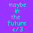 Pixelated cyan text on purple background reads 'maybe in the future' with pink asterisks and a small symbol below.