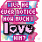 identical pixel-art icons featuring pink text 'WILL HE EVER NOTICE HOW MUCH I LOVE HIM?' over a pastel gradient background with heart symbols