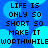 Pixelated blue background with light blue circular shapes and black text reading "LIFE IS ONLY 50 SHORT SO MAKE IT WORTHWHILE" repeated twice horizontally.
