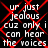 Black background with red diamond-shaped overlay and white pixelated text reading 'ur just jealous cuz only i can hear the voices' repeated in four quadrants