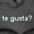 Static pixel art image with white text reading 'te gusta?' on a dark gray background.