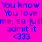 A static image with bright pink background and blue pixelated text repeating 'You know You love me, so just admit it <333' in two