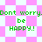 Pixelated green text 'Dont worry be HAPPY!' on pink and white checkered background with diamond pattern.