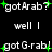 Black background with white pixelated text and green plus signs, displaying variations of 'gotArab?', 'well I', and 'gotG-rab!' in a