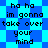 Pixelated text reads 'ha ha im gonna take over your mind' on a blue and cyan checkered background with diamond-shaped patterns.