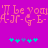 'I'll be your A-JR-G-E-A-JR-G-E' text in pink pixelated font on purple background with cyan and blue star-like shapes below.