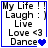 A static digital image with blue border containing text and symbols: 'My Life !!', 'Laugh : )', 'Live', 'Love <3', 'Dance' followed by a solid blue heart symbol.