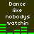 Dark green background with white pixelated text reading "Dance like nobodys watchin" and two of green audio equalizer bars that change height across observations