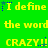 Green background with yellow text repeating 'I define the word CRAZYU' in three , each containing three identical copies of the phrase