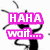 Two pixelated black stick figures with pink text boxes; one says "HAHA wait...." and the other says "WHAT?" against a white background.
