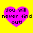 Four identical pink hearts on a yellow background, each containing black pixelated text reading "You will never find out!".