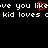 Pixelated text repeats 'love you like' and 'kid loves c' with a red heart symbol replacing the letter 'o' in 'like'.