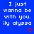 Blue background with white pixelated text reading "I just wanna be with you. ily alyssa" and red heart symbols, arranged in a pattern