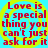 Red text on cyan background with yellow spiral pattern, repeating the phrase "Love is a special thing you can't just ask for it" in four identical quadrants.