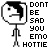 Pixelated stick figure with black hair and neutral expression, surrounded by repeating text "DON'T BE SAD YOU EMO HOTTIE" in varying colors.