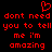Red pixelated text on black background with heart symbol above, repeating 'dont need dont need you to tell you to tell me i'm me i'm amazing amazing' in two