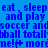 Blue background with repeated blue text in a pixelated font, displaying phrases like 'eat sleep and play soccer and ball total morene!'.